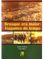 Brusque era maior: Viajantes do Tempo