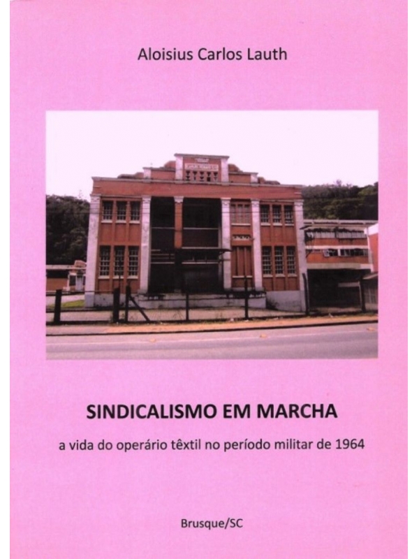 Sindicalismo em marcha: A vida do operário têxtil no período militar de 1964