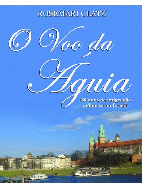 O Voo da Água - 150 anos de imigração polonesa no Brasil